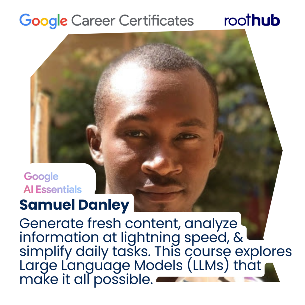 Hearty Congratulations to the 2nd Cohort of the Google AI Essentials Scholarship by The Roothub! Samuel Danley